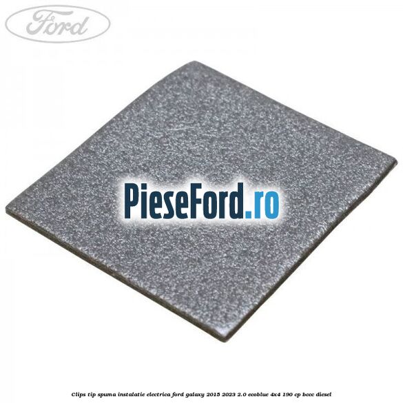 Clips tip spuma instalatie electrica Ford Galaxy 2015-2023 2.0 EcoBlue 4x4 190 cp BCCC diesel