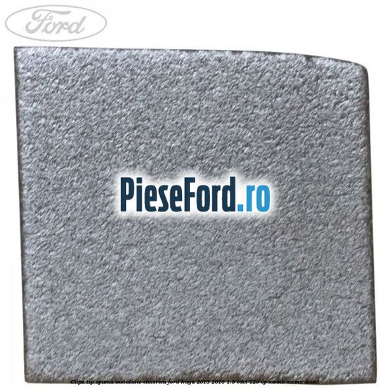 Clips tip spuma instalatie electrica Ford Kuga 2013-2016 1.5 TDCi 120 cp Clips tip spuma instalatie electrica Ford Kuga 2013-2016 1.5 TDCi 120 cp XWMB, XWMC diesel