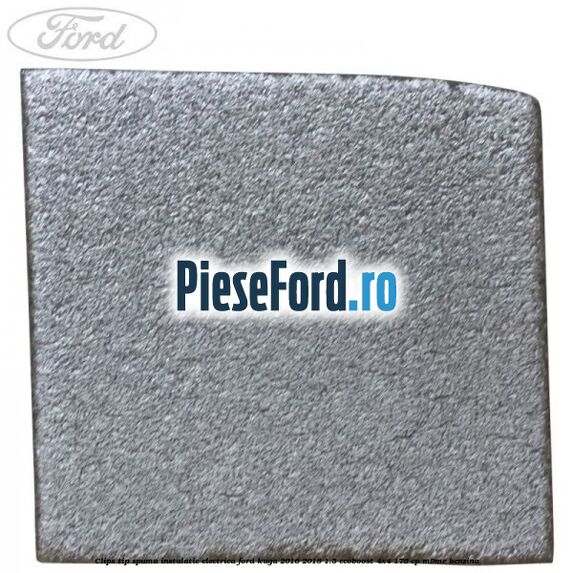 Clips tip spuma instalatie electrica Ford Kuga 2016-2018 1.5 EcoBoost 4x4 176 cp M9ME benzina