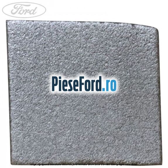 Clips tip spuma instalatie electrica Ford Mondeo 2014-2018 1.5 TDCi 120 cp UGCC, XUCA diesel
