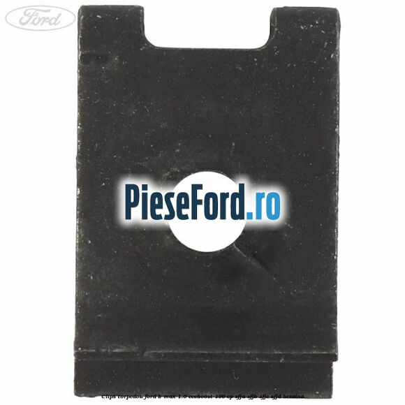 Clips torpedou Ford B-Max 1.0 EcoBoost 100 cp SFJA, SFJB, SFJC, SFJD benzina