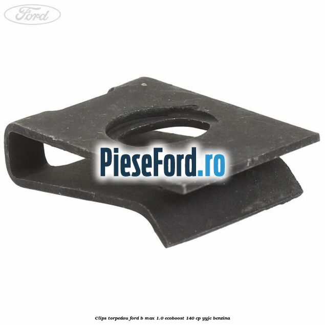 Clips torpedou Ford B-Max 1.0 EcoBoost 140 cp YYJC benzina