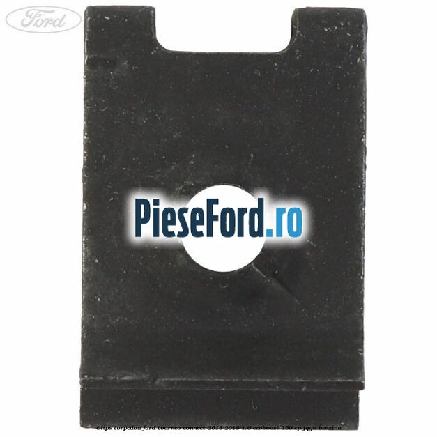 Clips torpedou Ford Tourneo Connect 2013-2018 1.6 EcoBoost 150 cp JQGA benzina