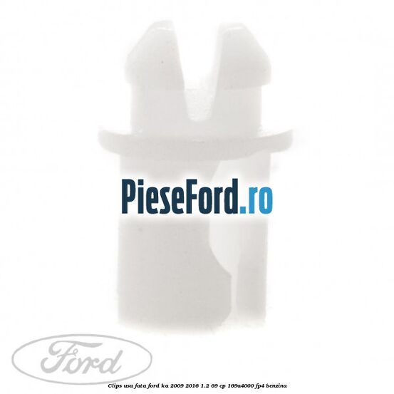 Clips usa fata Ford Ka 2009-2016 1.2 69 cp 169A4000, FP4 benzina