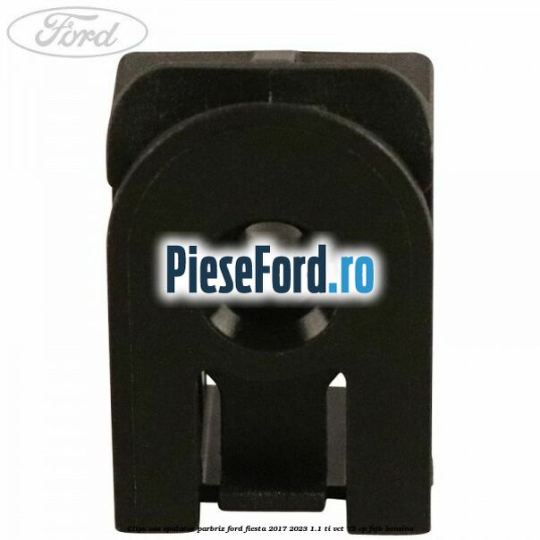 Clips vas spalator parbriz Ford Fiesta 2017-2023 1.1 Ti-VCT 75 cp FSJB benzina