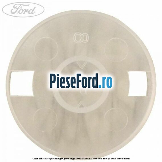 Clips ventilatie far halogen Ford Kuga 2013-2016 2.0 TDCi 4x4 163 cp Clips ventilatie far halogen Ford Kuga 2013-2016 2.0 TDCi 4x4 163 cp TXDA, TXMA diesel