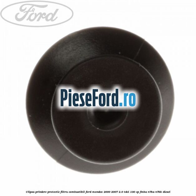 Clipsa prindere protectie filtru combustibil Ford Mondeo 2000-2007 2.0 TDCi 130 cp Clipsa prindere protectie filtru combustibil Ford Mondeo 2000-2007 2.0 TDCi 130 cp FMBA, N7BA, N7BB diesel