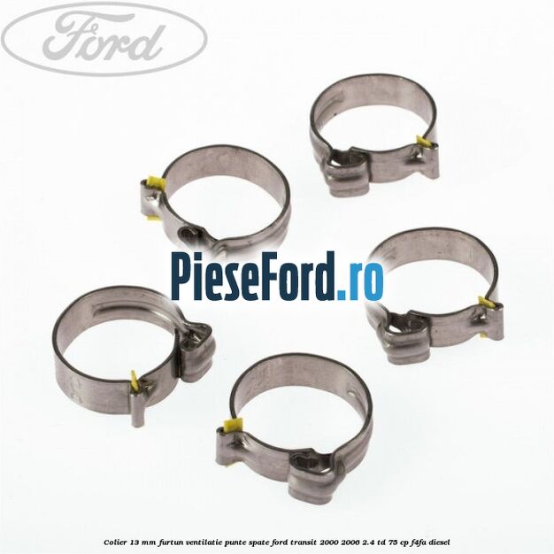 Colier 13 mm furtun ventilatie punte spate Ford Transit 2000-2006 2.4 TD 75 cp F4FA diesel