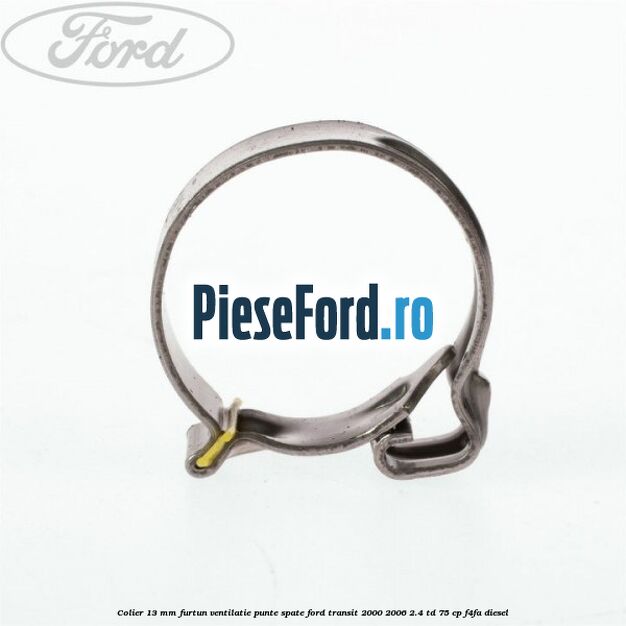 Colier 13 mm furtun ventilatie punte spate Ford Transit 2000-2006 2.4 TD 75 cp F4FA diesel