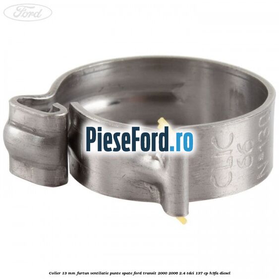Colier 13 mm furtun ventilatie punte spate Ford Transit 2000-2006 2.4 TDCi 137 cp H9FA diesel