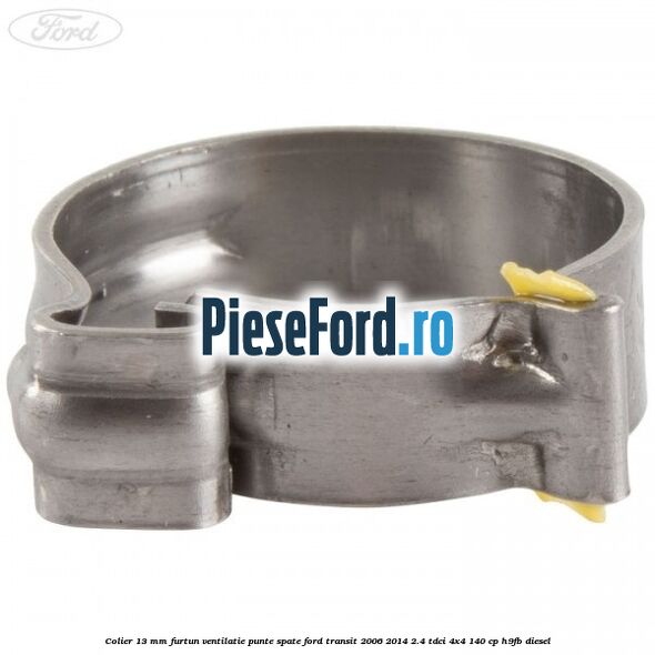 Colier 13 mm furtun ventilatie punte spate Ford Transit 2006-2014 2.4 TDCi 4x4 140 cp H9FB diesel