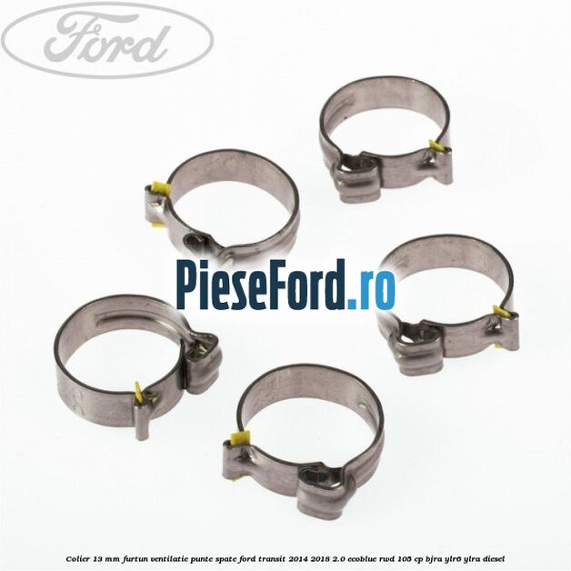 Colier 13 mm furtun ventilatie punte spate Ford Transit 2014-2018 2.0 EcoBlue RWD 105 cp Colier 13 mm furtun ventilatie punte spate Ford Transit 2014-2018 2.0 EcoBlue RWD 105 cp BJRA, YLR6, YLRA diesel