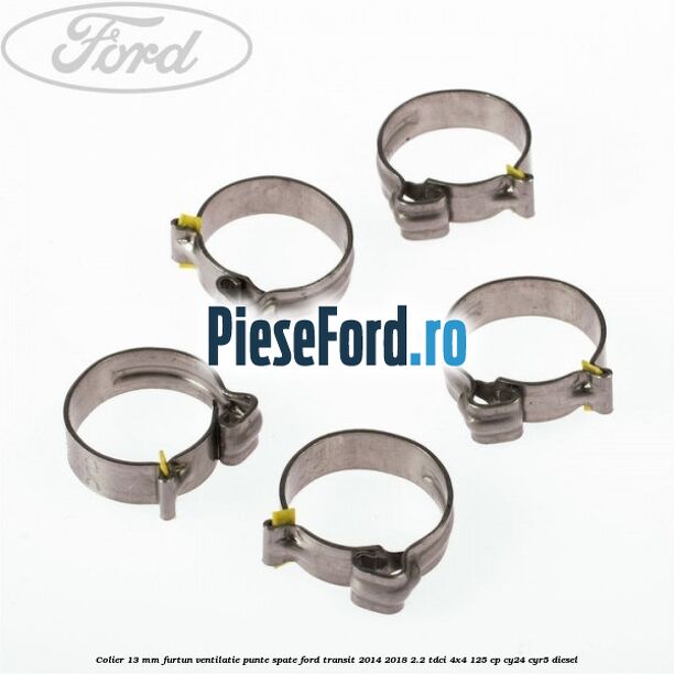 Colier 13 mm furtun ventilatie punte spate Ford Transit 2014-2018 2.2 TDCi 4x4 125 cp CY24, CYR5 diesel