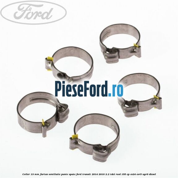 Colier 13 mm furtun ventilatie punte spate Ford Transit 2014-2018 2.2 TDCi RWD 155 cp CV24, CVR5, UYR6 diesel