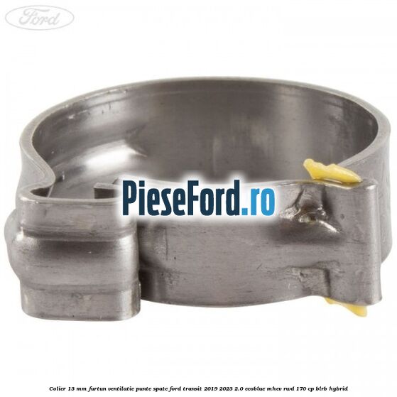 Colier 13 mm furtun ventilatie punte spate Ford Transit 2019-2023 2.0 EcoBlue mHEV RWD 170 cp BLRB Hybrid