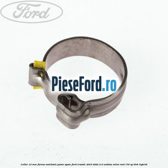 Colier 13 mm furtun ventilatie punte spate Ford Transit 2019-2023 2.0 EcoBlue mHEV RWD 170 cp BLRB Hybrid