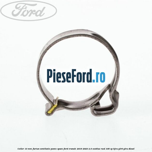 Colier 13 mm furtun ventilatie punte spate Ford Transit 2019-2023 2.0 EcoBlue RWD 105 cp BJRA, YLR6, YLRA diesel