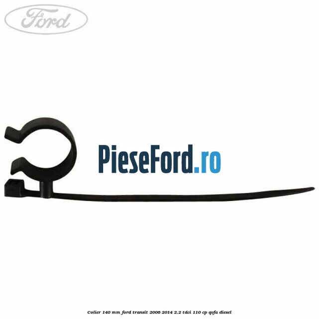 Colier 140 mm Ford Transit 2006-2014 2.2 TDCi 110 cp Colier 140 mm Ford Transit 2006-2014 2.2 TDCi 110 cp QVFA diesel