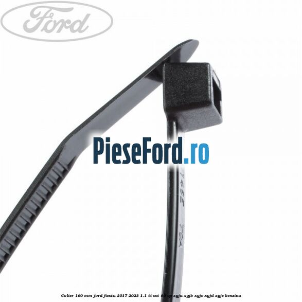 Colier 160 mm Ford Fiesta 2017-2023 1.1 Ti-VCT 86 cp Colier 160 mm Ford Fiesta 2017-2023 1.1 Ti-VCT 86 cp XYJA, XYJB, XYJC, XYJD, XYJE benzina