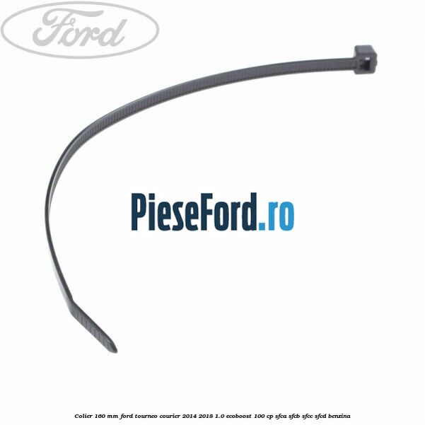 Colier 160 mm Ford Tourneo Courier 2014-2018 1.0 EcoBoost 100 cp SFCA, SFCB, SFCC, SFCD benzina