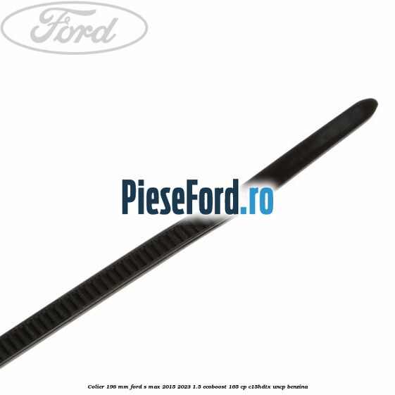 Colier 198 mm Ford S-Max 2015-2023 1.5 EcoBoost 165 cp C15HDTX, UNCP benzina