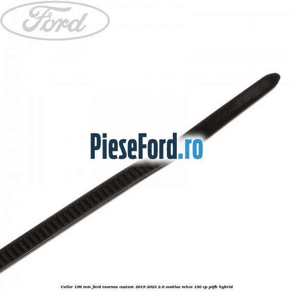 Colier 198 mm Ford Tourneo Custom 2019-2023 2.0 EcoBlue mHEV 150 cp P0FB Hybrid