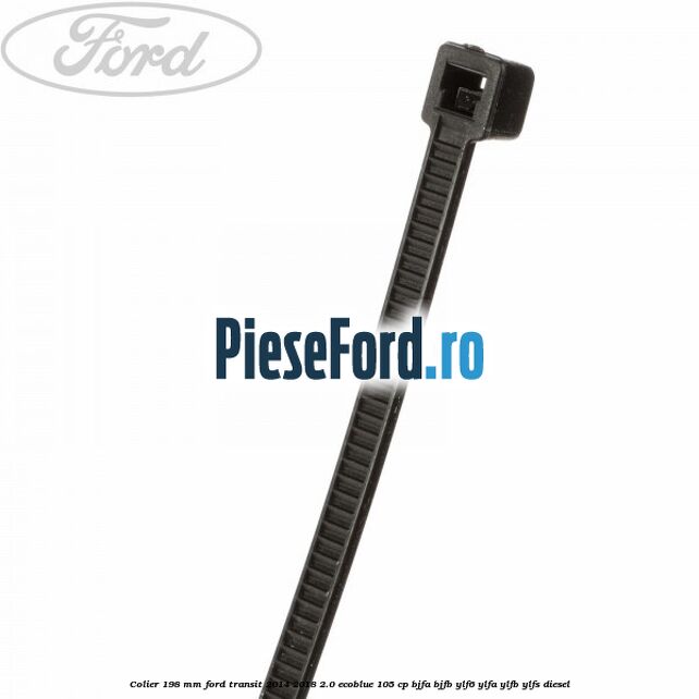 Colier 198 mm Ford Transit 2014-2018 2.0 EcoBlue 105 cp Colier 198 mm Ford Transit 2014-2018 2.0 EcoBlue 105 cp BJFA, BJFB, YLF6, YLFA, YLFB, YLFS diesel