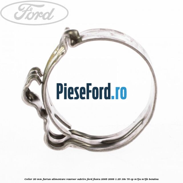 Colier 20 mm furtun alimentare rezervor subtire Ford Fiesta 2005-2008 1.25 16V 70 cp Colier 20 mm furtun alimentare rezervor subtire Ford Fiesta 2005-2008 1.25 16V 70 cp M7JA, M7JB benzina