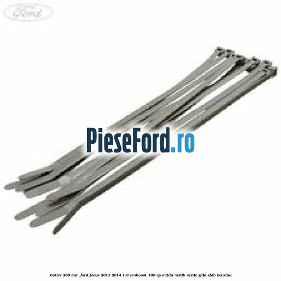 Colier 200 mm Ford Focus 2011-2014 1.0 EcoBoost 100 cp Colier 200 mm Ford Focus 2011-2014 1.0 EcoBoost 100 cp M2DA, M2DB, M2DC, SFDA, SFDB benzina