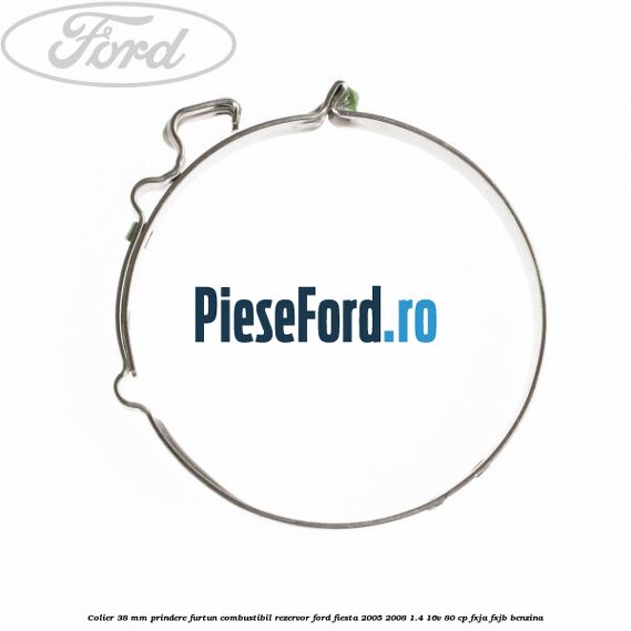 Colier 38 mm prindere furtun combustibil rezervor Ford Fiesta 2005-2008 1.4 16V 80 cp Colier 38 mm prindere furtun combustibil rezervor Ford Fiesta 2005-2008 1.4 16V 80 cp FXJA, FXJB benzina