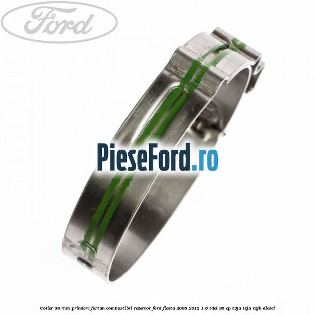 Colier 38 mm prindere furtun combustibil rezervor Ford Fiesta 2008-2012 1.6 TDCi 95 cp Colier 38 mm prindere furtun combustibil rezervor Ford Fiesta 2008-2012 1.6 TDCi 95 cp T3JA, TZJA, TZJB diesel