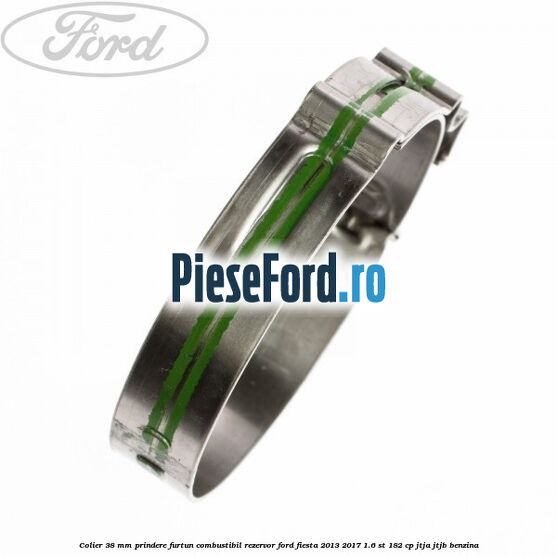 Colier 38 mm prindere furtun combustibil rezervor Ford Fiesta 2013-2017 1.6 ST 182 cp Colier 38 mm prindere furtun combustibil rezervor Ford Fiesta 2013-2017 1.6 ST 182 cp JTJA, JTJB benzina
