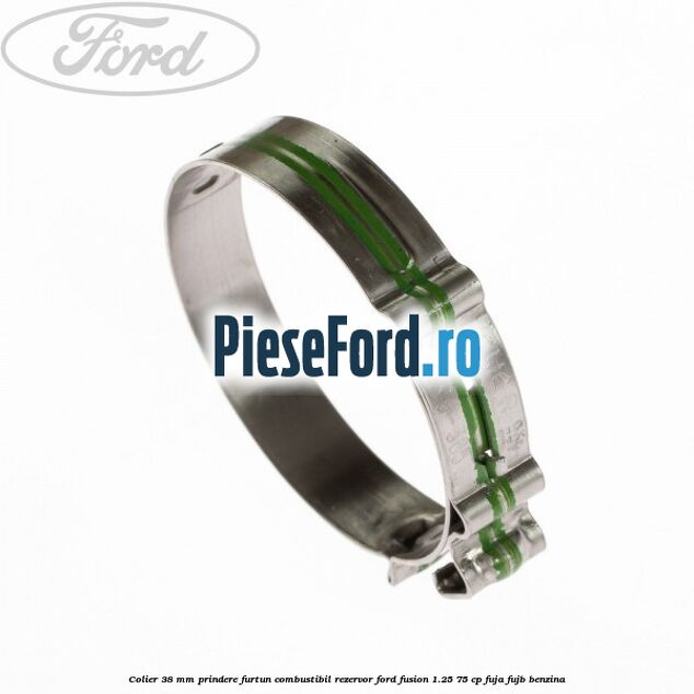 Colier 38 mm prindere furtun combustibil rezervor Ford Fusion 1.25 75 cp FUJA, FUJB benzina