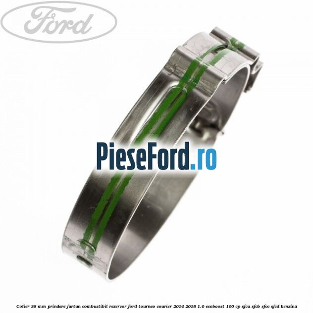 Colier 38 mm prindere furtun combustibil rezervor Ford Tourneo Courier 2014-2018 1.0 EcoBoost 100 cp SFCA, SFCB, SFCC, SFCD benzina