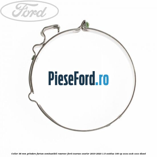 Colier 38 mm prindere furtun combustibil rezervor Ford Tourneo Courier 2019-2023 1.5 EcoBlue 100 cp XXCA, XXCB, XXCC diesel