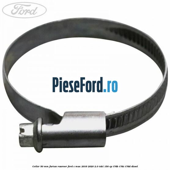 Colier 50 mm furtun rezervor Ford C-Max 2016-2020 2.0 TDCi 150 cp T7DB, T7DC, T7DD diesel
