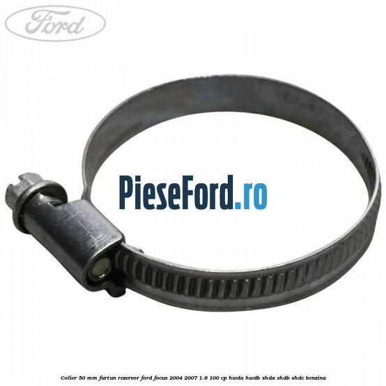 Colier 50 mm furtun rezervor Ford Focus 2004-2007 1.6 100 cp HWDA, HWDB, SHDA, SHDB, SHDC benzina