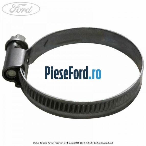 Colier 50 mm furtun rezervor Ford Focus 2008-2011 1.8 TDCi 115 cp Colier 50 mm furtun rezervor Ford Focus 2008-2011 1.8 TDCi 115 cp KKDA diesel