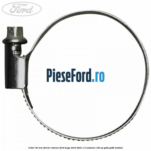 Colier 50 mm furtun rezervor Ford Kuga 2019-2023 1.5 EcoBoost 150 cp YZDA, YZDB benzina
