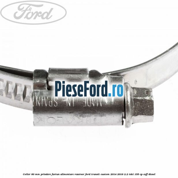 Colier 60 mm prindere furtun alimentare rezervor Ford Transit Custom 2014-2018 2.2 TDCi 155 cp CVFF diesel