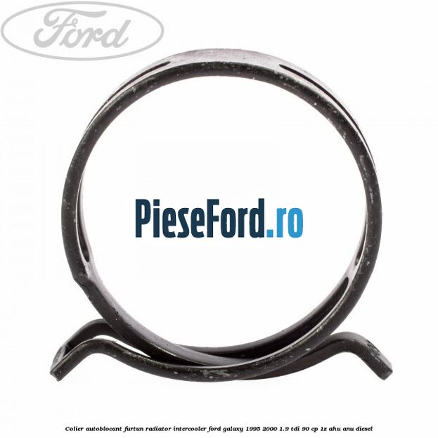 Colier autoblocant furtun radiator intercooler Ford Galaxy 1995-2000 1.9 TDI 90 cp 1Z, AHU, ANU diesel