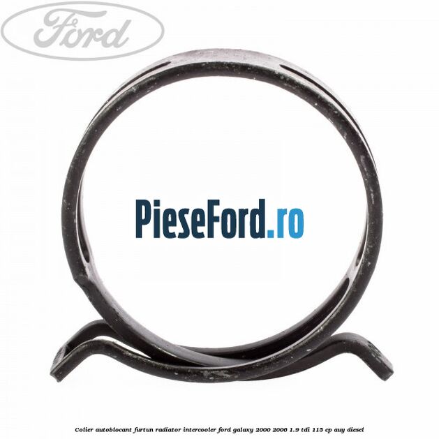 Colier autoblocant furtun radiator intercooler Ford Galaxy 2000-2006 1.9 TDI 115 cp AUY diesel