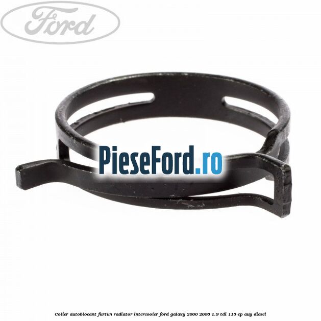 Colier autoblocant furtun radiator intercooler Ford Galaxy 2000-2006 1.9 TDI 115 cp AUY diesel