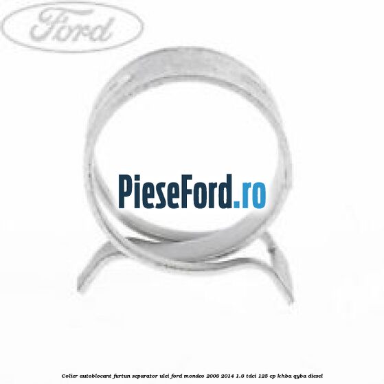 Colier autoblocant furtun separator ulei Ford Mondeo 2008-2014 1.8 TDCi 125 cp Colier autoblocant furtun separator ulei Ford Mondeo 2008-2014 1.8 TDCi 125 cp KHBA, QYBA diesel