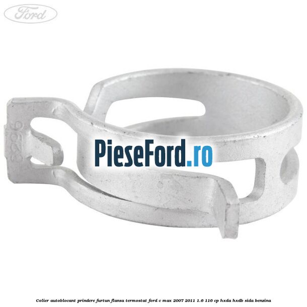 Colier autoblocant prindere furtun flansa termostat Ford C-Max 2007-2011 1.6 116 cp HXDA, HXDB, SIDA benzina