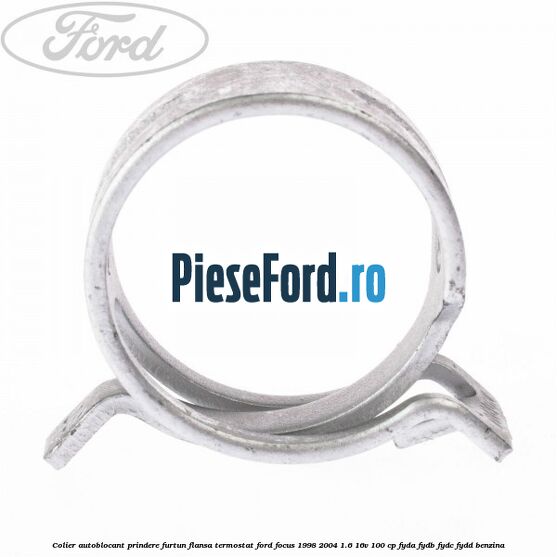 Colier autoblocant prindere furtun flansa termostat Ford Focus 1998-2004 1.6 16V 100 cp Colier autoblocant prindere furtun flansa termostat Ford Focus 1998-2004 1.6 16V 100 cp FYDA, FYDB, FYDC, FYDD benzina