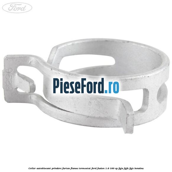 Colier autoblocant prindere furtun flansa termostat Ford Fusion 1.6 100 cp FYJA, FYJB, FYJC benzina