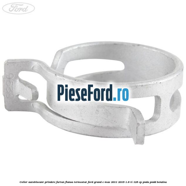 Colier autoblocant prindere furtun flansa termostat Ford Grand C-Max 2011-2015 1.6 Ti 125 cp PNDA, PNDD benzina