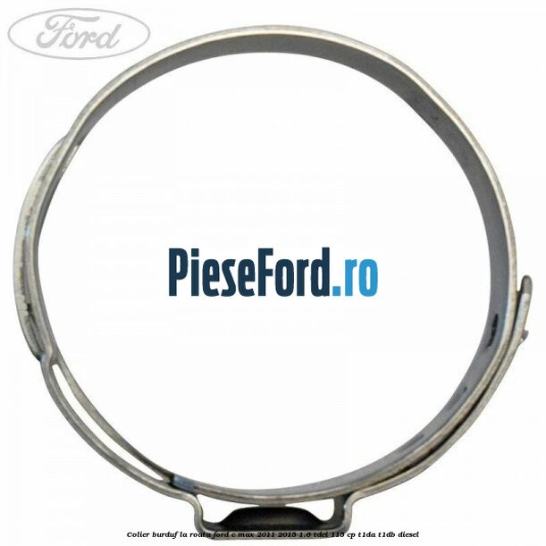 Colier burduf la roata Ford C-Max 2011-2015 1.6 TDCi 115 cp Colier burduf la roata Ford C-Max 2011-2015 1.6 TDCi 115 cp T1DA, T1DB diesel