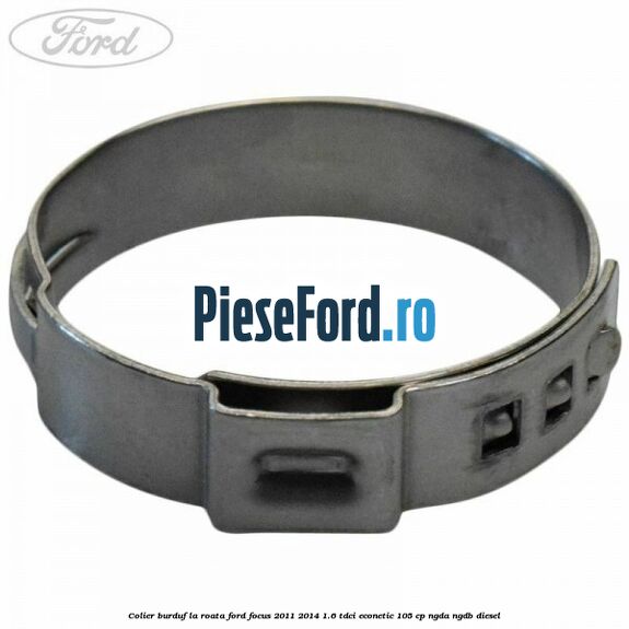 Colier burduf la roata Ford Focus 2011-2014 1.6 TDCi ECOnetic 105 cp NGDA, NGDB diesel